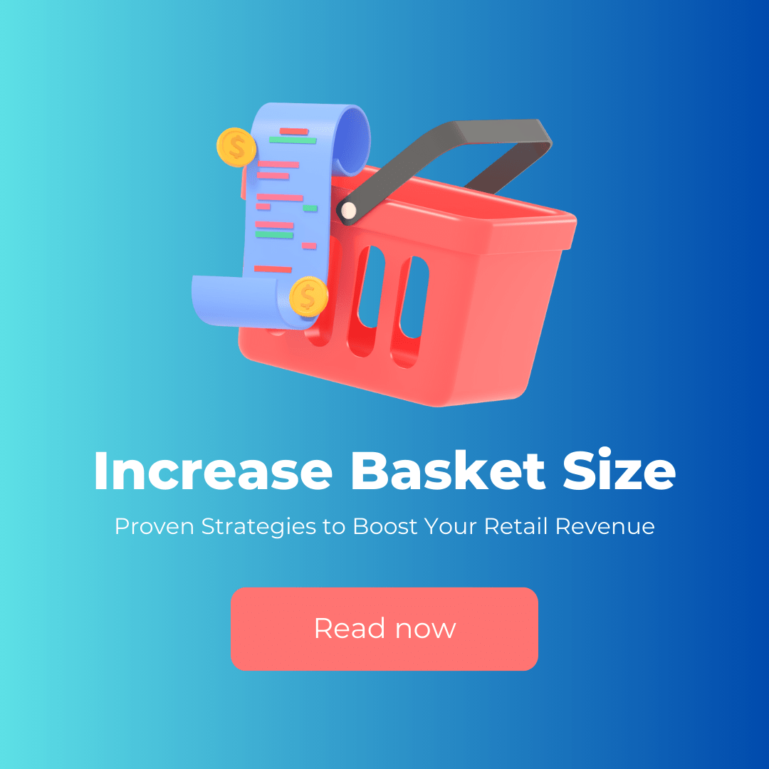 The Art of Increasing Basket Size: Proven Strategies to Boost Your Retail Revenue